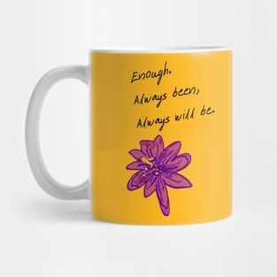 You're enough, just the way you are! Mug